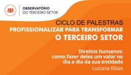 Direitos humanos: como fazer deles um valor no dia a dia da sua entidade
