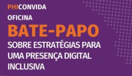 Instituto Phi realiza evento focado em estratégias de presença digital inclusiva