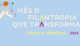 Mês da Filantropia que Transforma 2025 destaca conexão entre clima e direitos