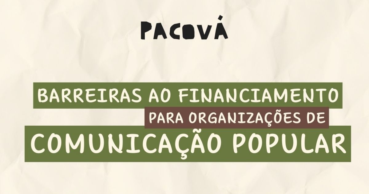 Pesquisa da Pacová revela obstáculos no acesso a financiamento para comunicação popular no Brasil