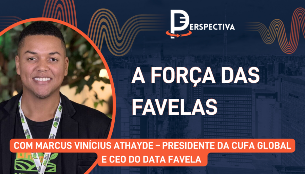 Marcus Vinícius Athayde – Presidente da Cufa Global e CEO do Data Favela